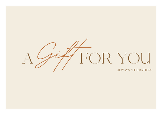 The Gift Card - Always Affirmations